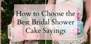 10 Great Bridal Shower Cake Sayings from Sweet to Fun