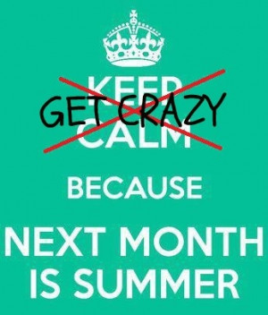 Get crazy because next month is summer: Quote About Get Crazy Because ...