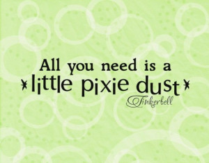 Tinkerbell Quote Walt Disney All You Need Little Pixie Dust Pictures