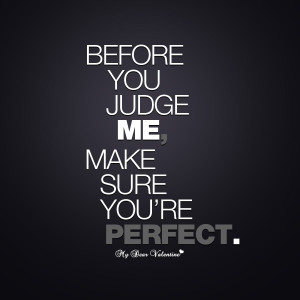 Motivational Quotes - Before you judge me