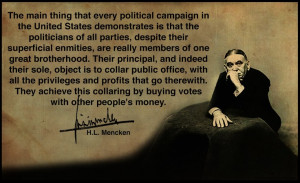 The reality of politics (H.L. Mencken quote) - you don't really think ...