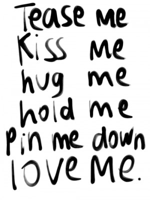 me love cute adorable text kiss writing hug tease hold pin me down