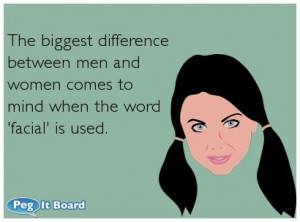 ... women comes to mind when the word \'facial\' is used. - Peg It Board