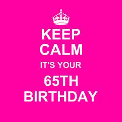 keep_calm_its_your_65th_birthday_greeting_cards.jpg?height=250&width ...