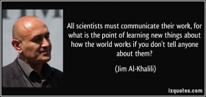 communicate their work, for what is the point of learning new things ...