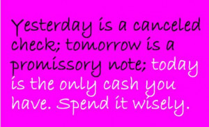 Savvy Quote: Yesterday is a Canceled Check…
