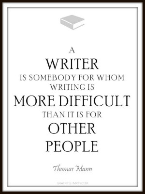 ... is more difficult than it is for other people - Thomas Mann quote