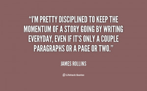 quote-James-Rollins-im-pretty-disciplined-to-keep-the-momentum-6658 ...
