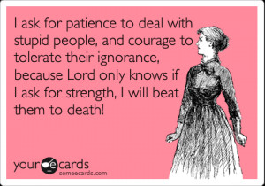 Ignorant People Ecards Deal with stupid people,