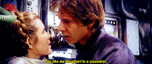 You like me because I'm a scoundrel.