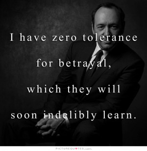 Betrayal Quotes Revenge Quotes House Of Cards Quotes