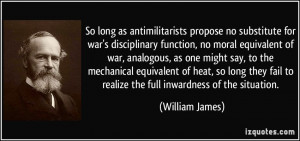 So long as antimilitarists propose no substitute for war's ...