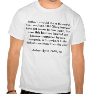 Robert Byrd Racist Quote Tee