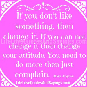 If You Don’t Like Something,then change It