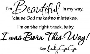 beautiful in my way, 'cause God makes no mistakes. I'm on the right ...