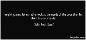 In giving alms, let us rather look at the needs of the poor than his ...