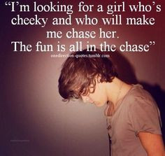 Quote by Harry Styles I can be cheeky, and you can chase me.... yes ...