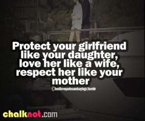 Protect Your Girlfriend Like Your Daughter , love her like a wife ...