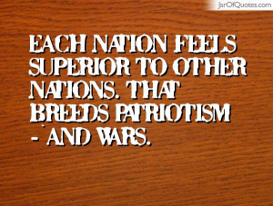 each-nation-feels-superior-to-other-nations-that-breeds-patriotism-and ...