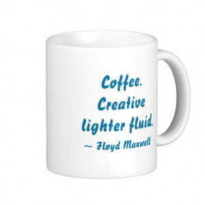 Coffee. Creative lighter fluid quote 15oz. Mug