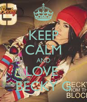 keep calm and love becky g