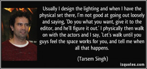 More Tarsem Singh Quotes