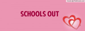 schools out Profile Facebook Covers