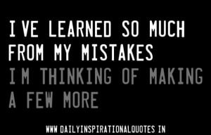 ve Learned So Much From My Mistakes ~ Attitude Quote