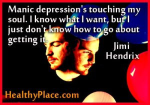 Bipolar quote: Manic depression is touching my soul I know what I what ...