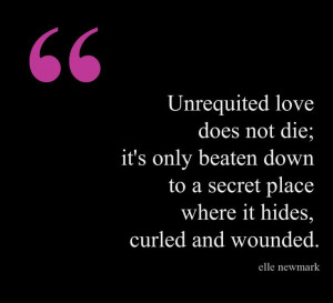 Quotes About Unrequited Love Unrequited Love Does Not Die