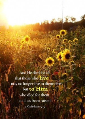 Corinthians 5:15 And He died for all that those who live may no ...