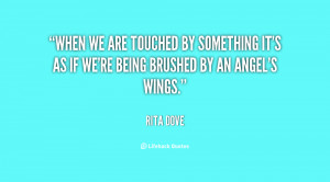... by something it's as if we're being brushed by an angel's wings