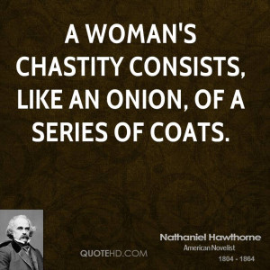 woman's chastity consists, like an onion, of a series of coats.
