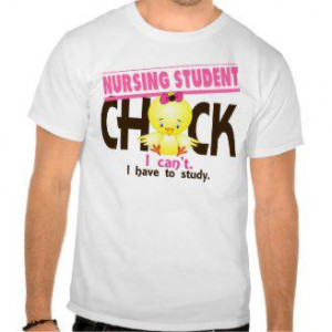 Funny Nurses Slogan http://funnyshirtz.info/nursing-student-chick-1 ...
