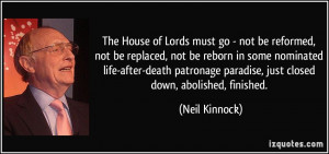 of Lords must go - not be reformed, not be replaced, not be reborn ...