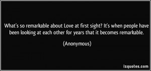 What's so remarkable about Love at first sight? It's when people have ...