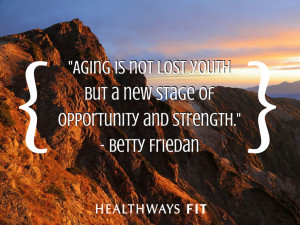 Quotes to make you think twice about aging - Betty Friedan