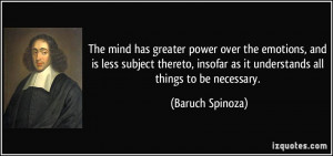 ... insofar as it understands all things to be necessary. - Baruch Spinoza