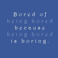bored pictures boredom quotes sayings more life quotes boredom quotes ...