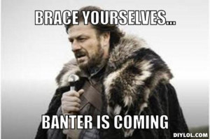 Resized_winter-is-coming-meme-generator-brace-yourselves-banter-is ...