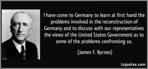 ... as to some of the problems confronting us. - James F. Byrnes