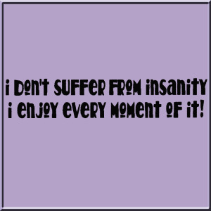 Dont Suffer From Insanity Funny WOMENS SHIRTS S 2X,3X
