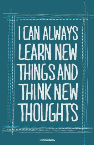 Important realization of the day: You can always learn new things and ...