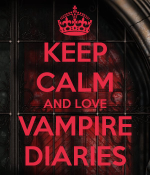 keep calm and love the vampire diaries