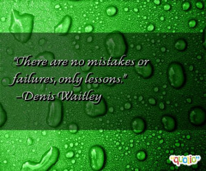 ... There are no mistakes or failures, only lessons.' as well as some of
