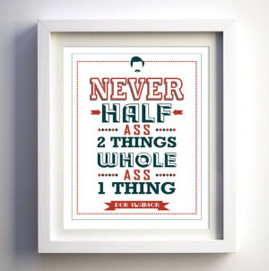 Parks and Recreation show quote Ron Swanson Quote poster Never Half ...