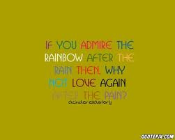 ... After The Rain Then Why Not Love Again After The Pain ~ Kindness Quote