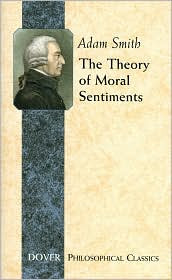The Theory of Moral Sentiments by Adam Smith, Dover Publications, 2007