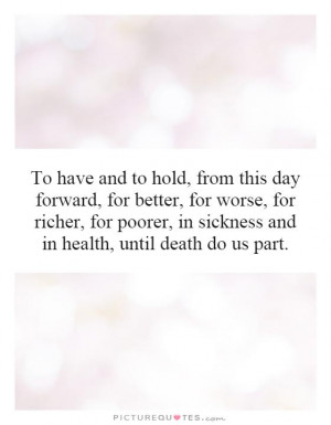 ... , in sickness and in health, until death do us part Picture Quote #1
