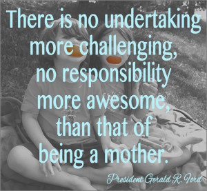 Mother's Day Quote - President Gerald. R. Ford.